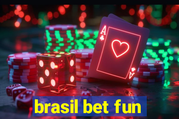 brasil bet fun